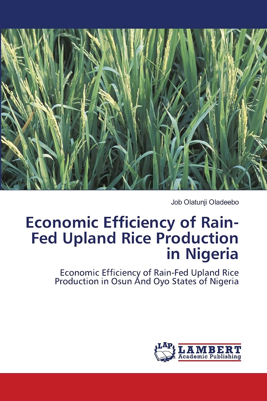 Economic Efficiency of RainFed Upland Rice Production in Nigeria: Economic Efficiency of RainFed Upland Rice Production in Osu,Used