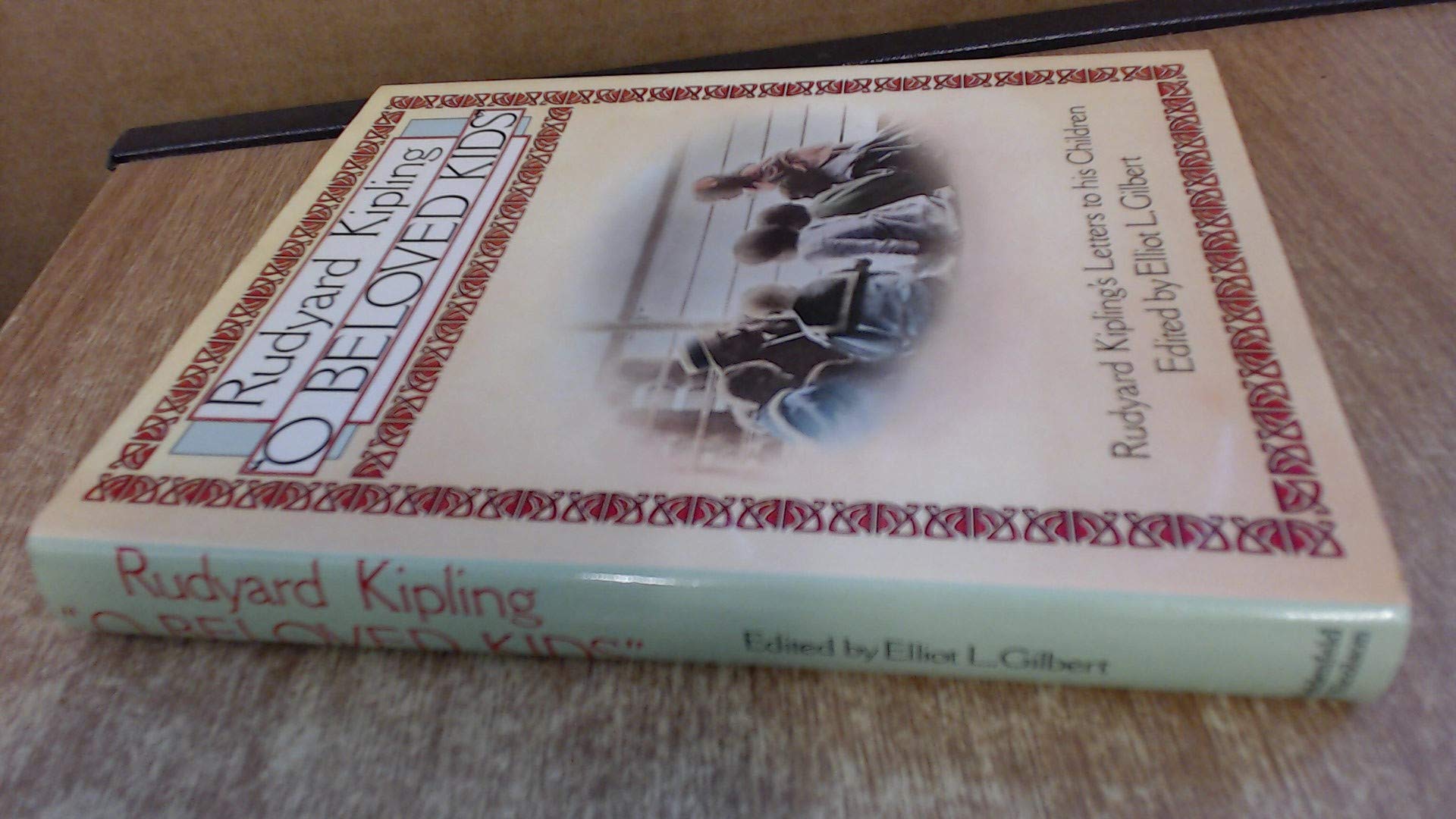 O Beloved Kids. Rudyard Kipling's Letters To His Children,Used