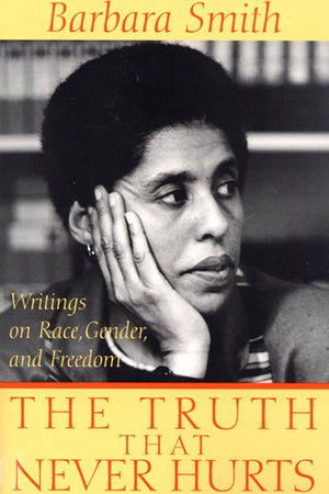 The Truth That Never Hurts: Writings On Race, Gender, And Freedom