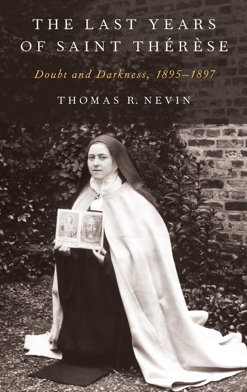 The Last Years of Saint Thrse: Doubt and Darkness, 18951897,Used