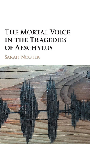 The Mortal Voice in the Tragedies of Aeschylus,Used