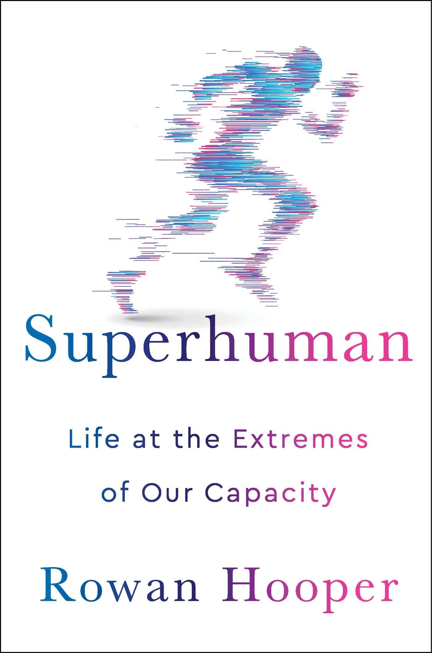 Superhuman: Life at the Extremes of Our Capacity,Used