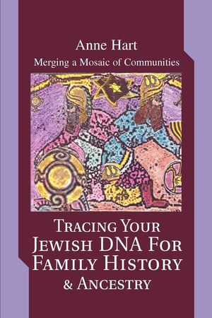 Tracing Your Jewish Dna For Family History & Ancestry: Merging A Mosaic Of Communities,New