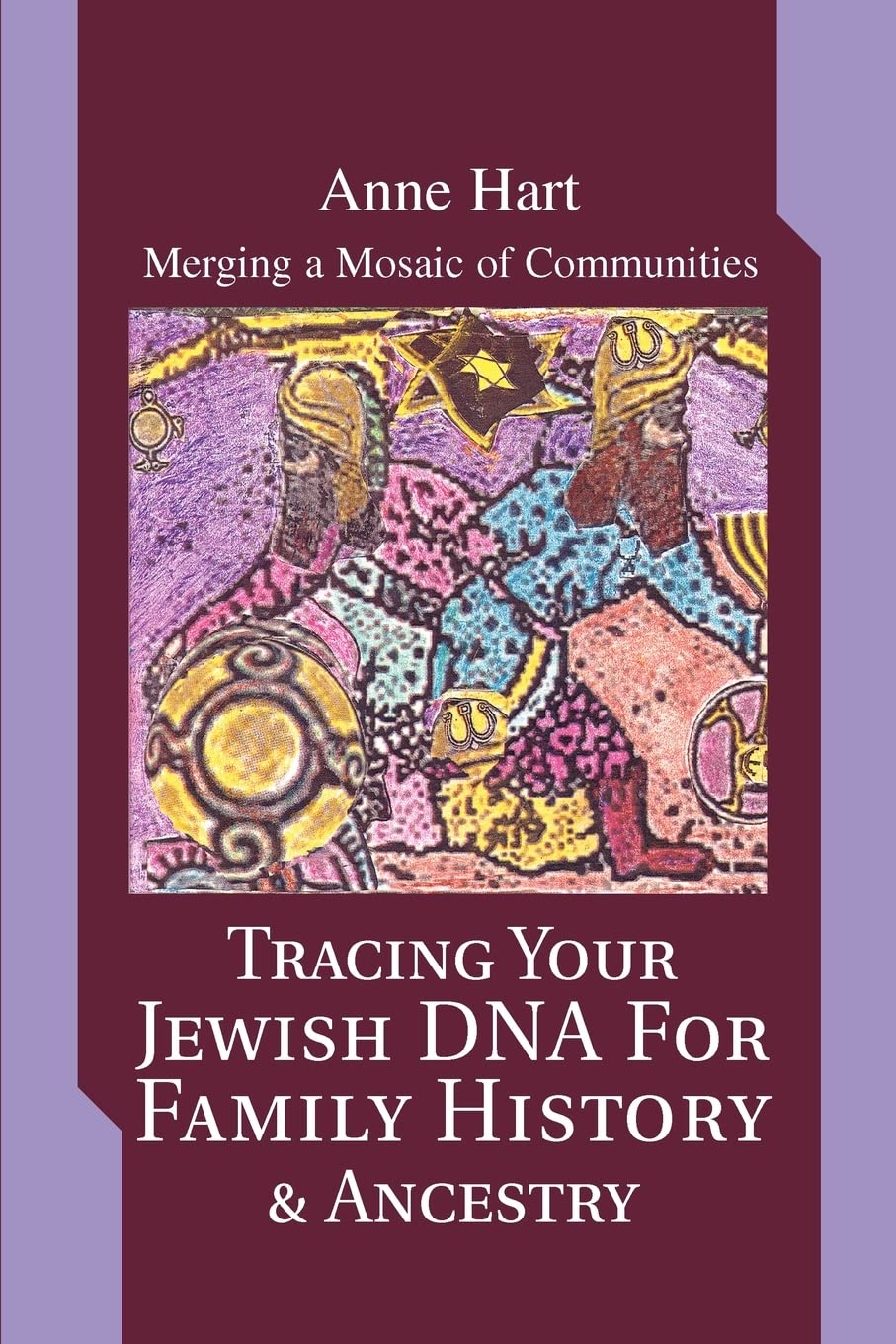Tracing Your Jewish Dna For Family History & Ancestry: Merging A Mosaic Of Communities,New