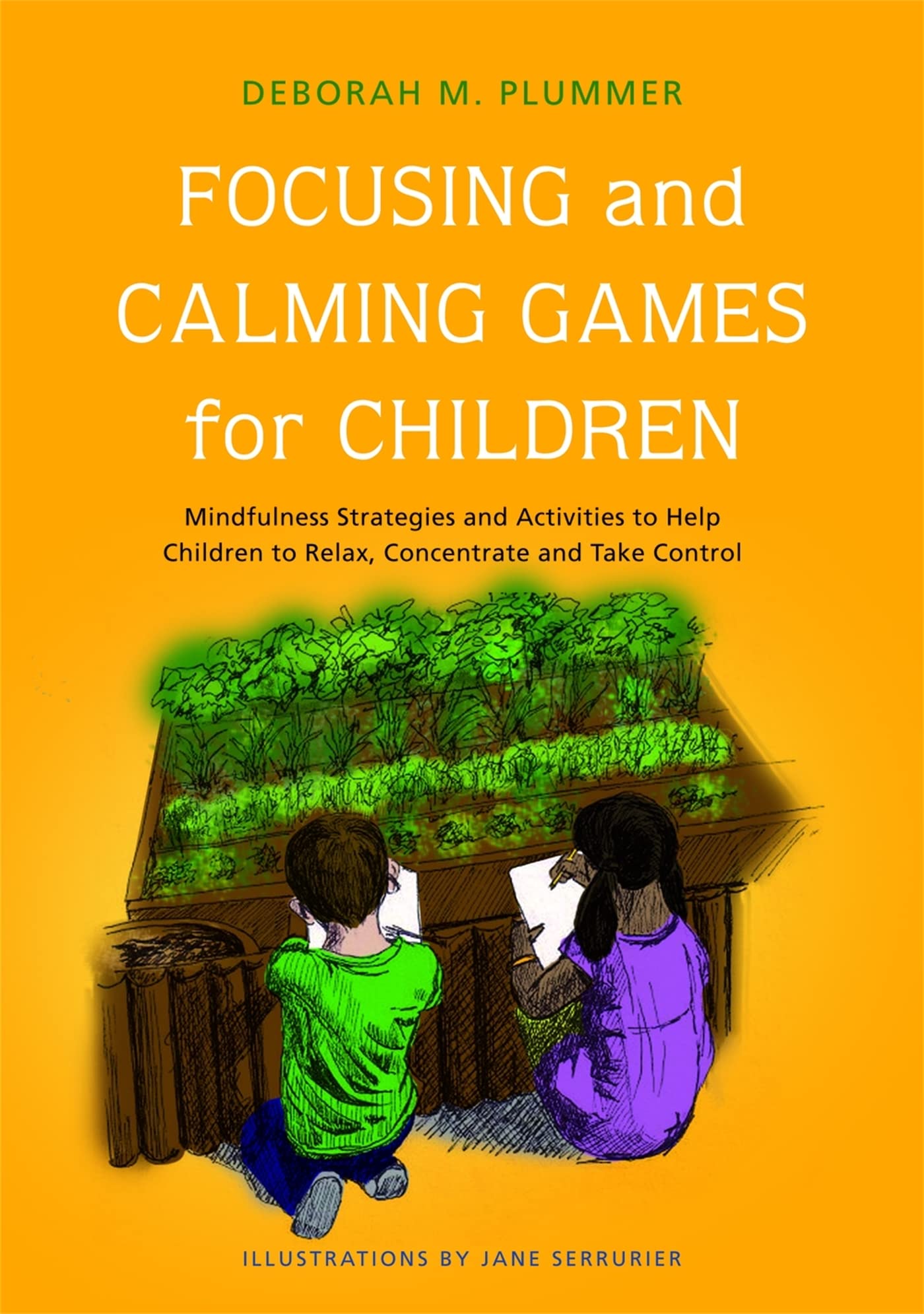 Focusing and Calming Games for Children: Mindfulness Strategies and Activities to Help Children to Relax, Concentrate and Take C,New