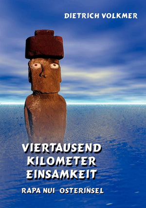 Viertausend Kilometer Einsamkeit: Rapa Nui  Osterinsel (German Edition),Used