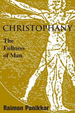Christophany: The Fullness Of Man (Faith Meets Faith Series),New