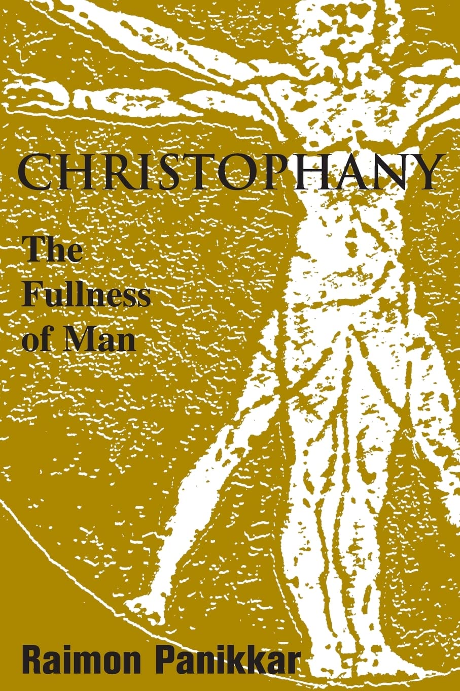 Christophany: The Fullness Of Man (Faith Meets Faith Series)
