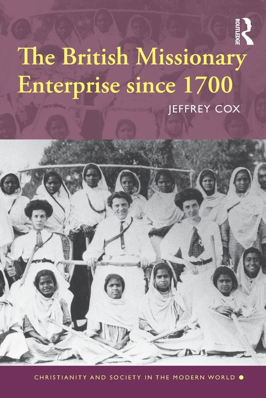 The British Missionary Enterprise since 1700 (Christianity and Society in the Modern World),Used