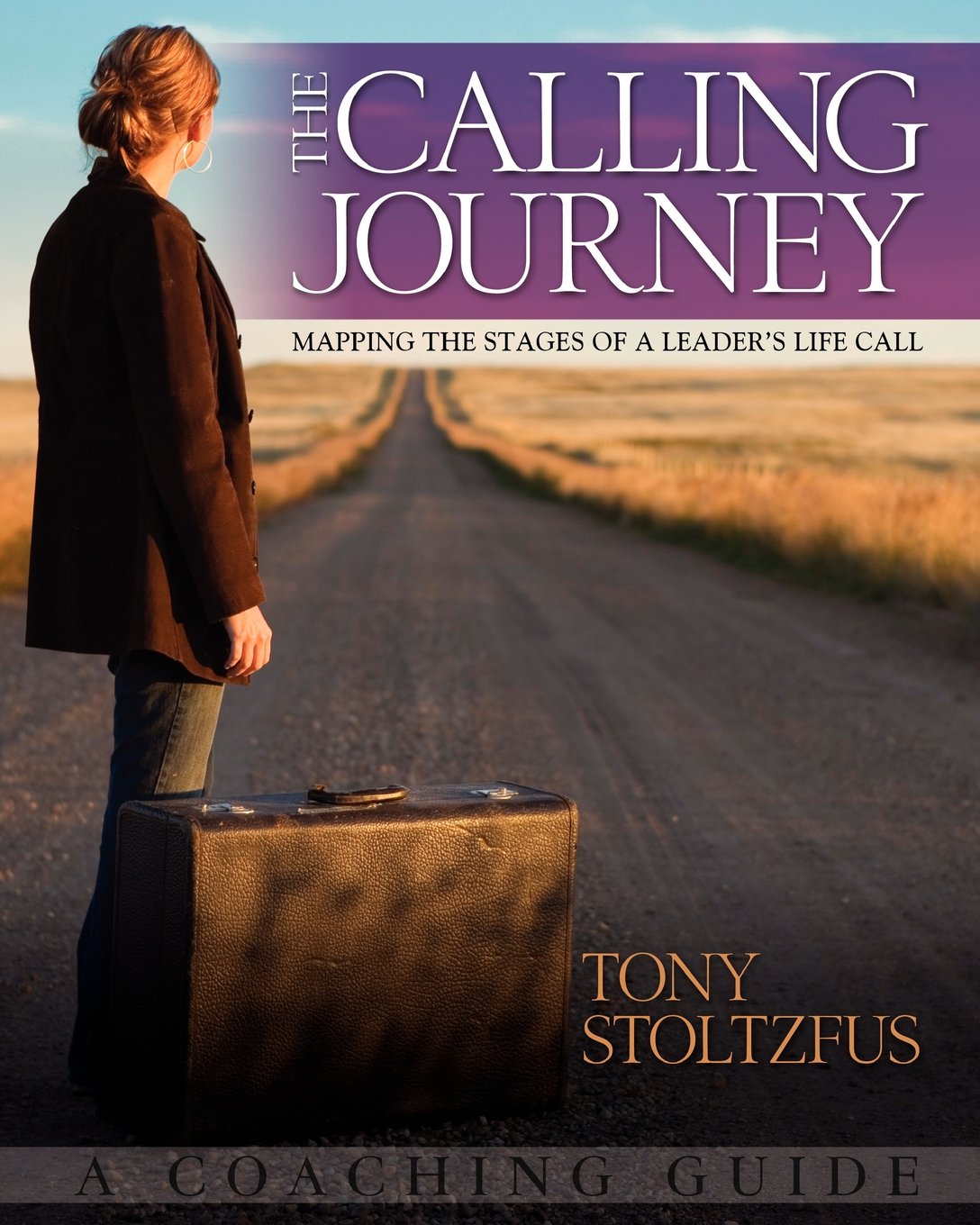 The Calling Journey: Mapping The Stages Of A Leader'S Life Call  A Coaching Guide