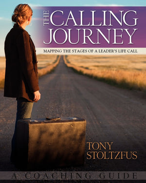 The Calling Journey: Mapping The Stages Of A Leader'S Life Call  A Coaching Guide