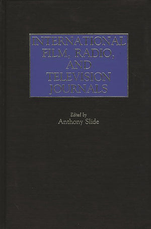 International Film, Radio, And Television Journals: (Historical Guides To The World'S Periodicals And Newspapers),Used