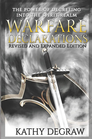 Warfare Declarations: The Power Of Decreeing Into The Spiritual Realm