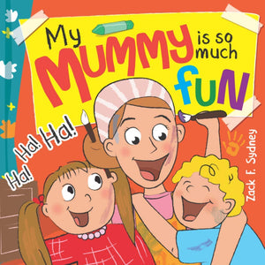 My Mummy Is So Much Fun: Mummies are our best friend, teacher, driver and SUPERHERO!,Used