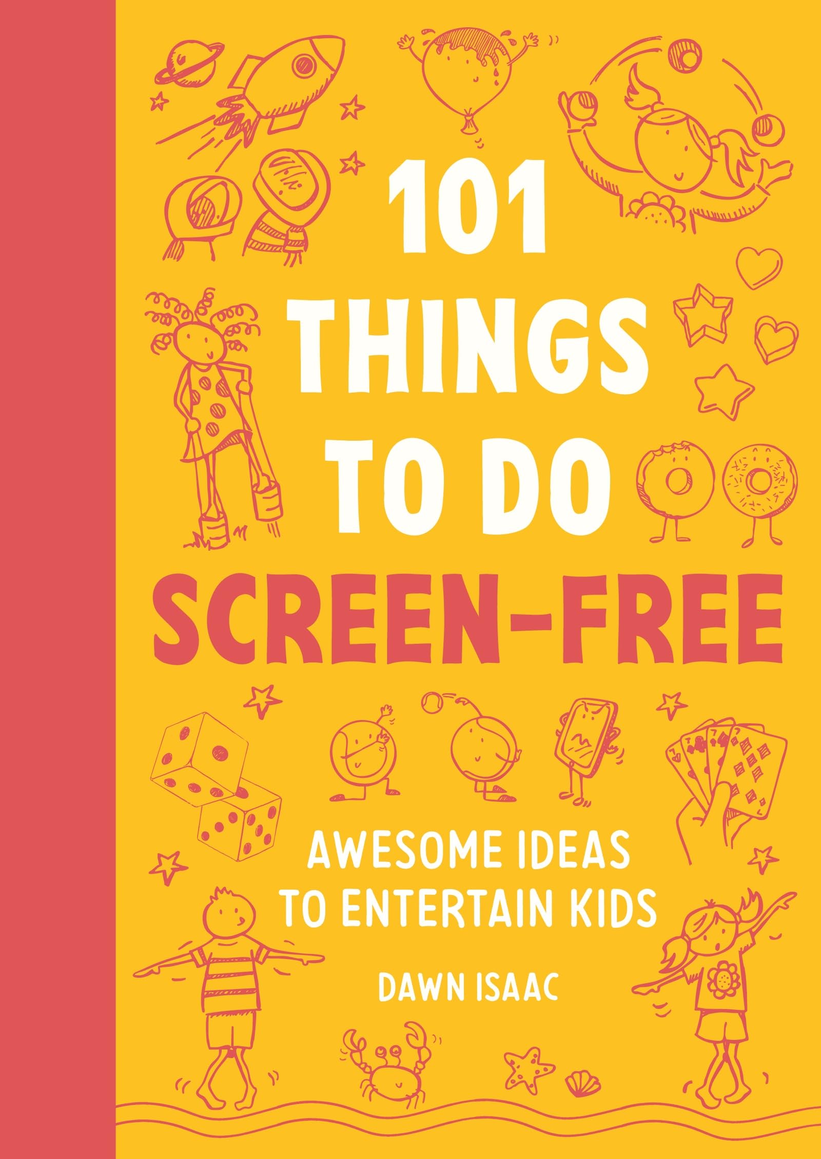 101 Things To Do ScreenFree: Awesome Ideas To Entertain Kids