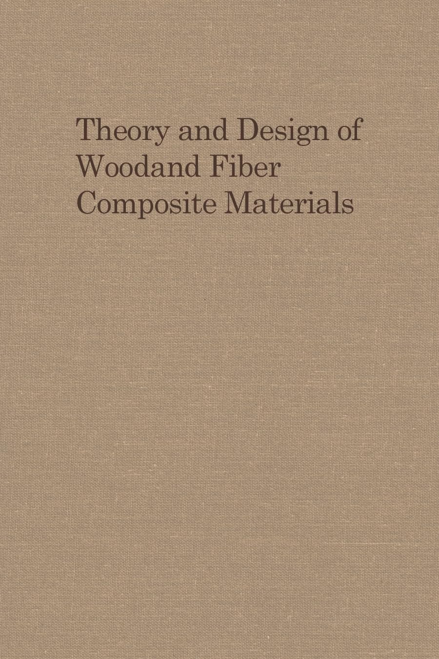 Theory And Design Of Wood And Fiber Composite Materials (Syracuse Wood Science Series),Used