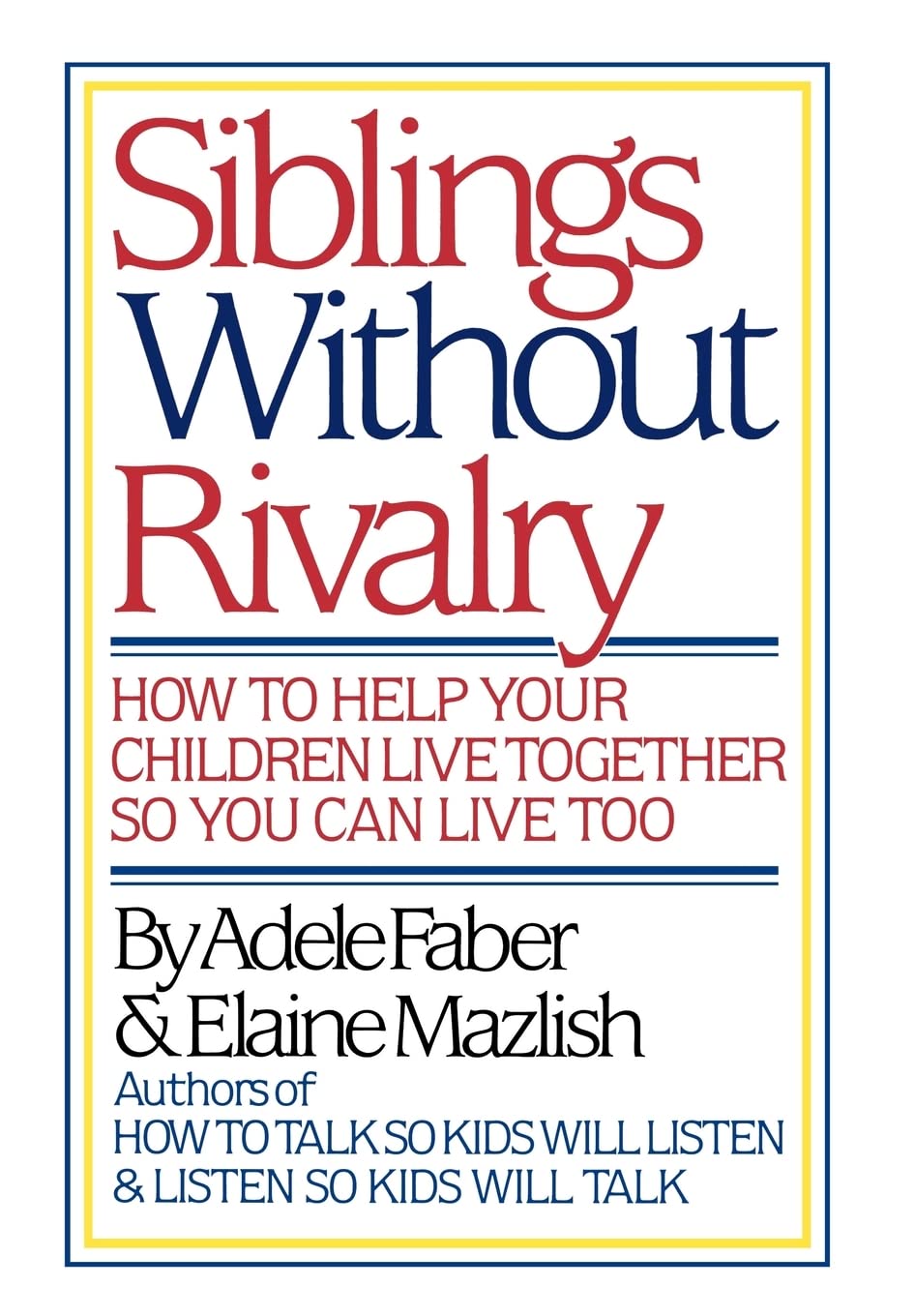 Siblings Without Rivalry: How to Help Your Children Live Together So You Can Live Too,Used