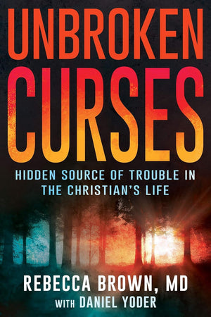 Unbroken Curses: Hidden Source of Trouble in the Christian?s Life,Used