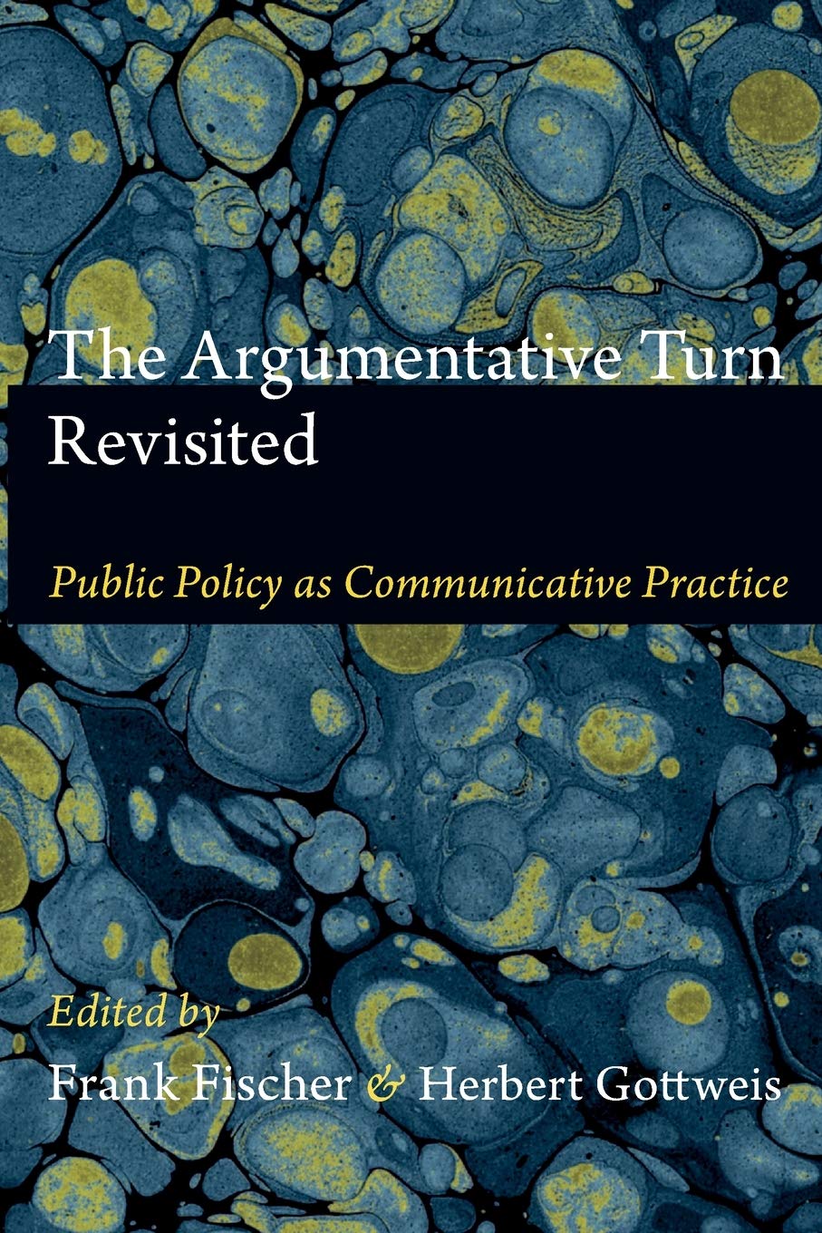 The Argumentative Turn Revisited: Public Policy as Communicative Practice,Used