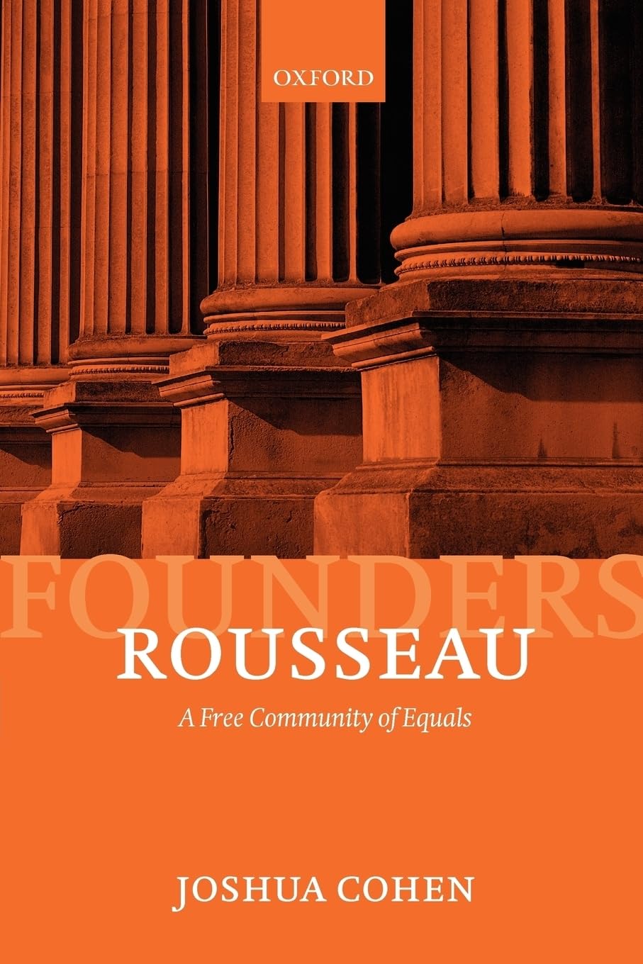 Rousseau: A Free Community Of Equals (Founders Of Modern Political And Social Thought)
