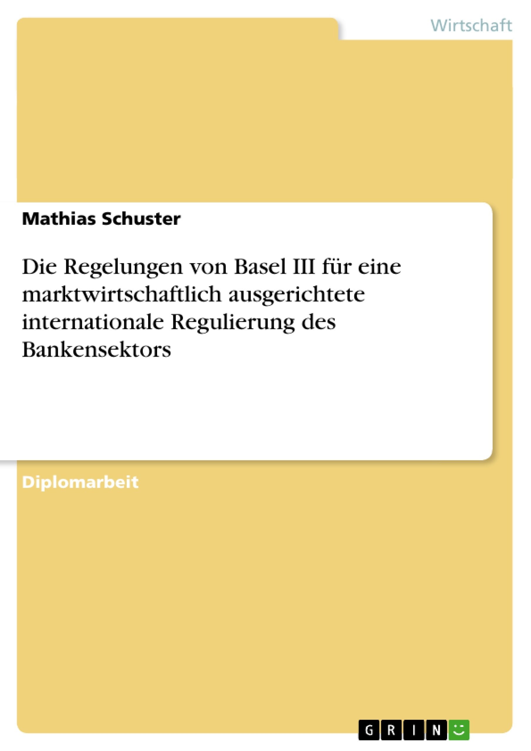 Die Regelungen Von Basel Iii Fr Eine Marktwirtschaftlich Ausgerichtete Internationale Regulierung Des Bankensektors (German Edit,Used
