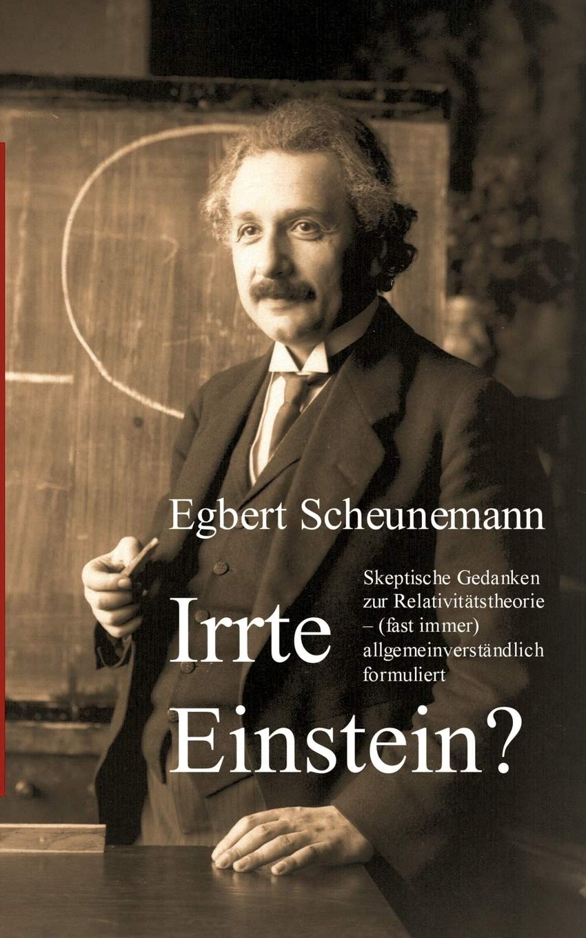 Irrte Einstein?: Skeptische Gedanken zur Relativittstheorie  (fast immer) allgemeinverstndlich formuliert (German Edition),Used
