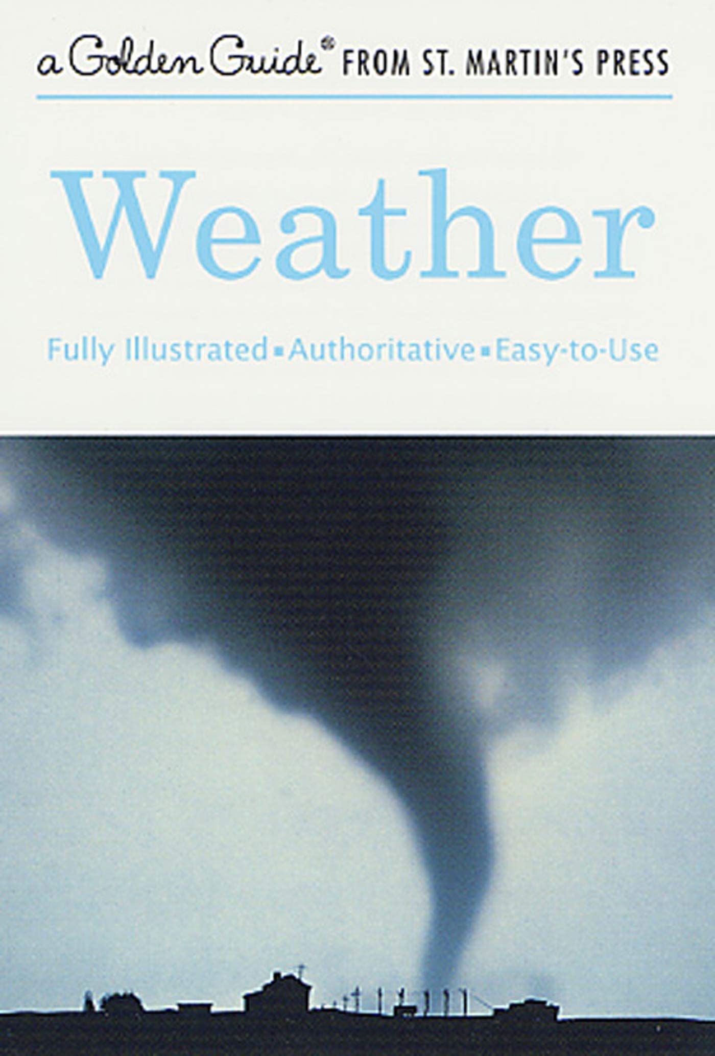 Weather: A Fully Illustrated, Authoritative And Easytouse Guide (A Golden Guide From St. Martin'S Press),Used