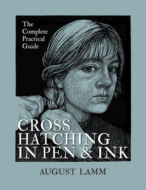Crosshatching in Pen and Ink: The Complete Practical Guide,New