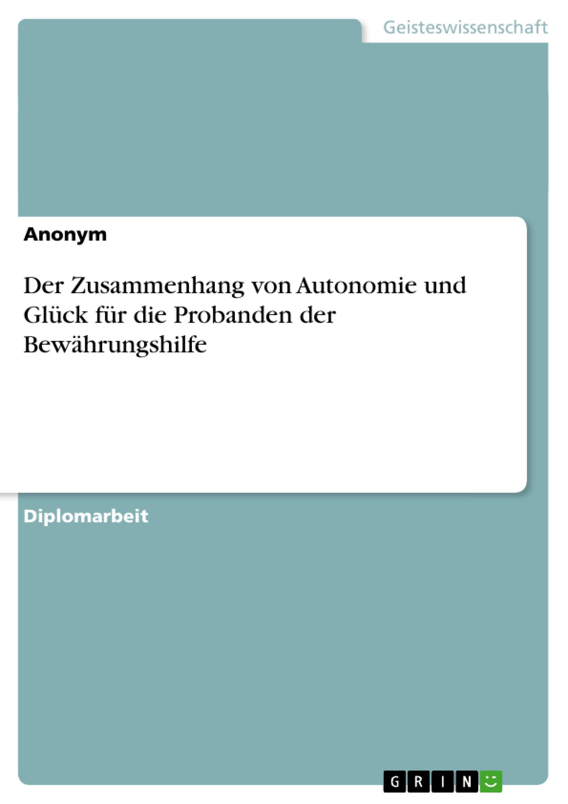 Der Zusammenhang Von Autonomie Und Gluck Fur Die Probanden Der Bewahrungshilfe (German Edition),Used