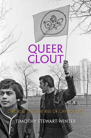 Queer Clout: Chicago And The Rise Of Gay Politics (Politics And Culture In Modern America)-new