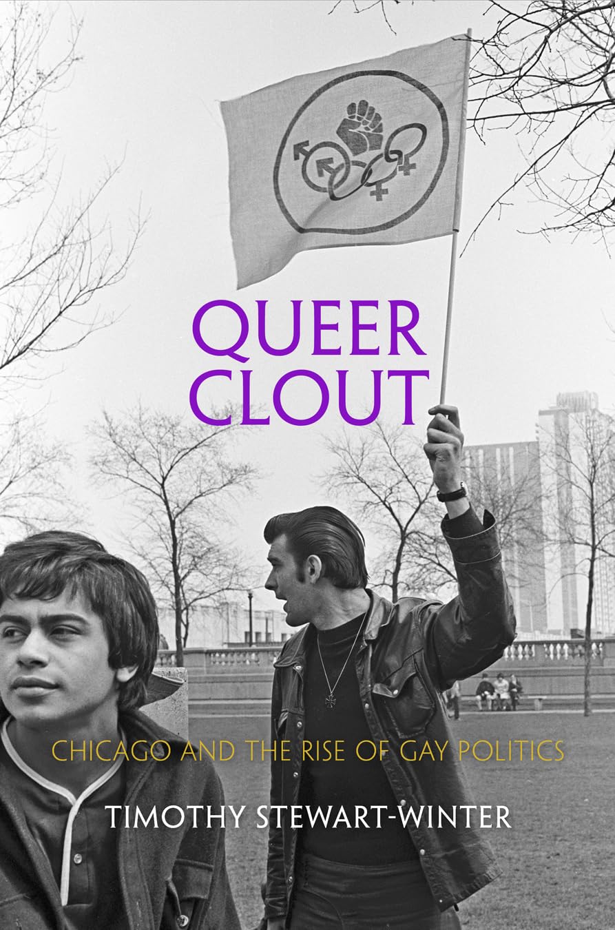 Queer Clout: Chicago And The Rise Of Gay Politics (Politics And Culture In Modern America)-new