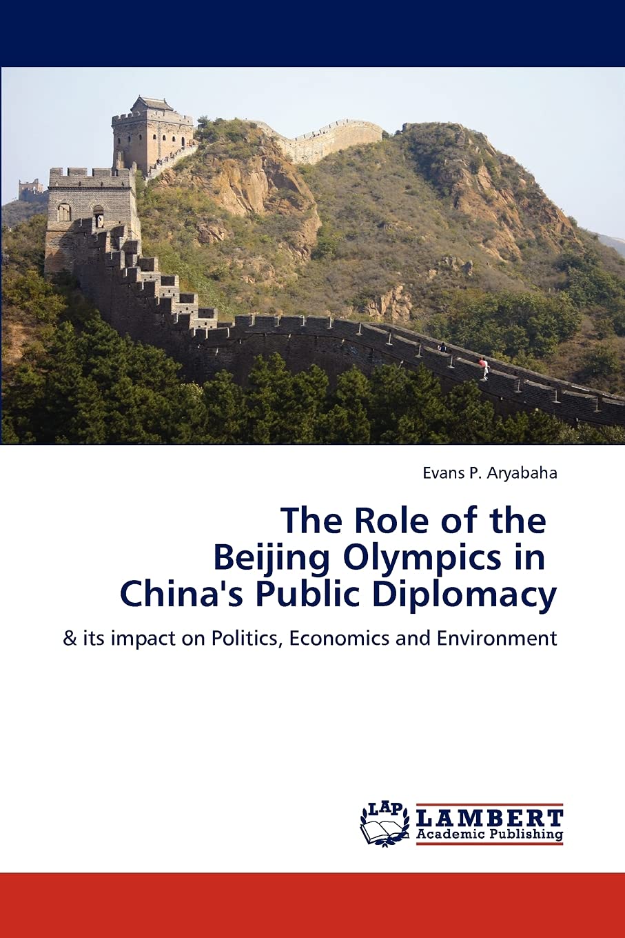The Role of the Beijing Olympics in China's Public Diplomacy: & its impact on Politics, Economics and Environment,Used