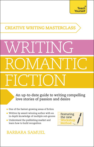 Masterclass: Writing Romantic Fiction (Teach Yourself: Writing)