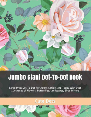 Jumbo Giant DotToDot Book: Large Print Dot To Dot For Adults Seniors and Teens With Over 100 pages of Flowers, Butterflies, La,Used