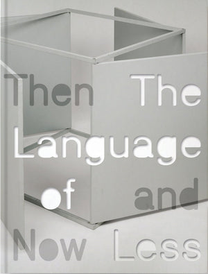 The Language of Less, Then and Now (Museum of Contemporary Art, Chicago: Exhibition Catalogues),Used