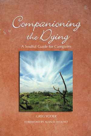 Companioning The Dying: A Soulful Guide For Counselors & Caregivers (The Companioning Series),Used