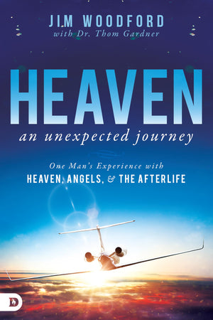 Heaven, an Unexpected Journey: One Mans Experience with Heaven, Angels, and the Afterlife (An NDE Collection)