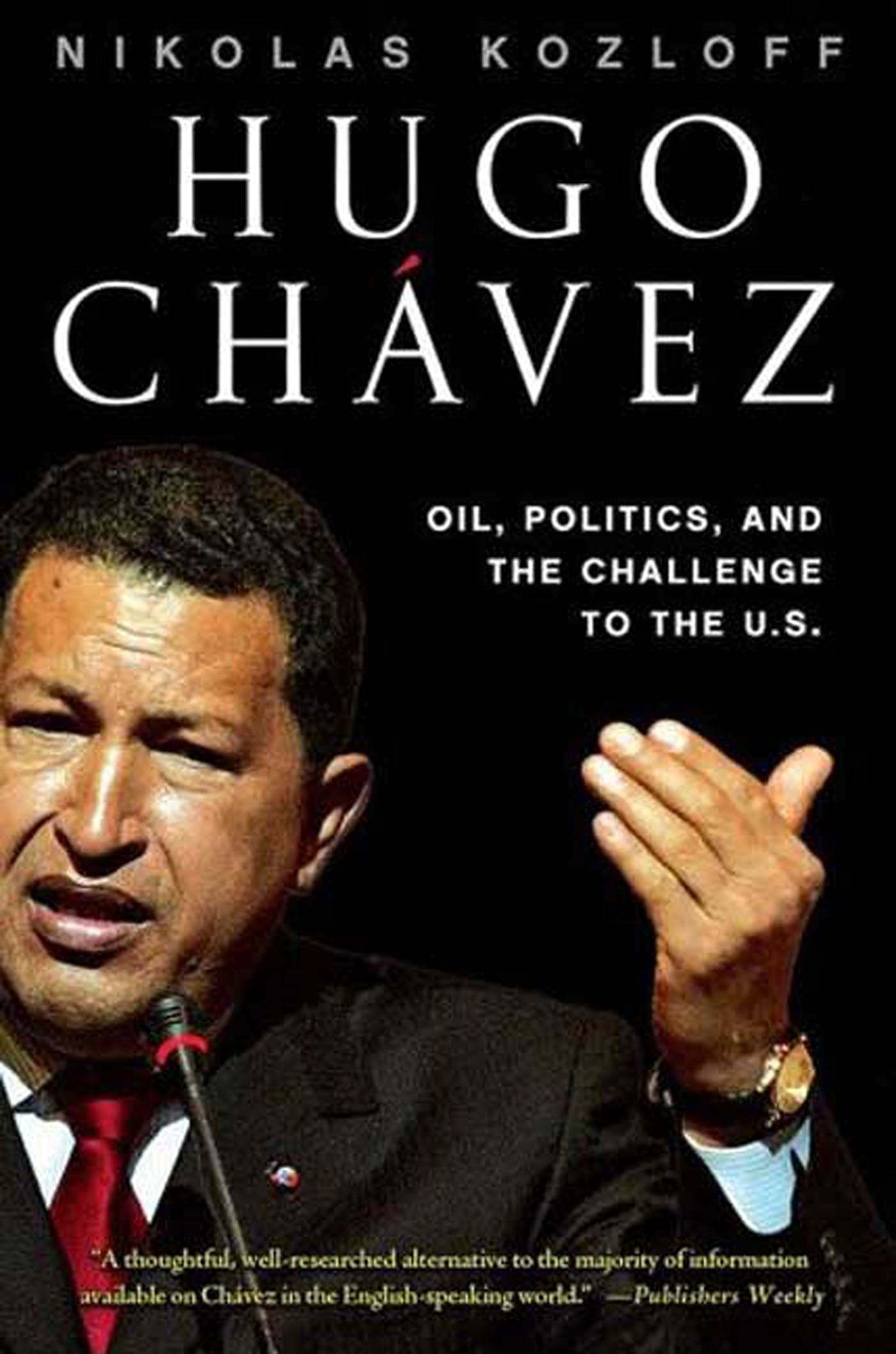 Hugo Chvez: Oil, Politics, and the Challenge to the U.S.,Used