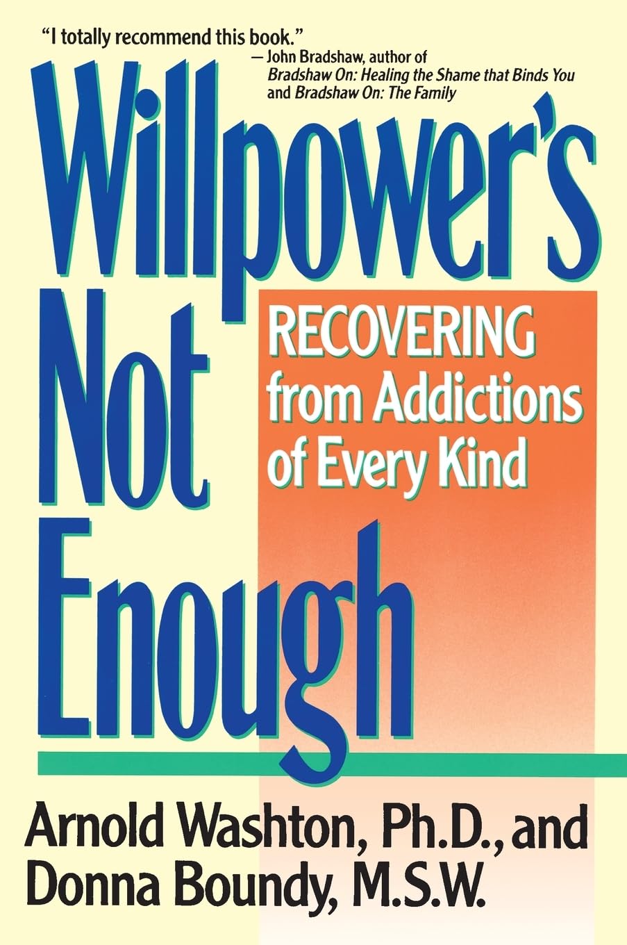 Willpower's Not Enough: Recovering from Addictions of Every Kind,Used