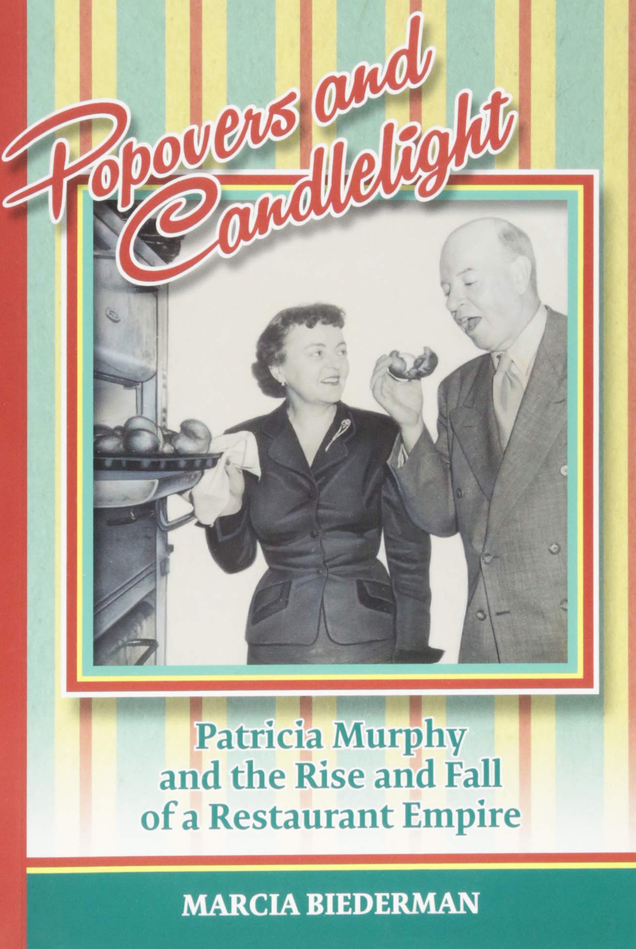 Popovers and Candlelight: Patricia Murphy and the Rise and Fall of a Restaurant Empire (Excelsior Editions),Used