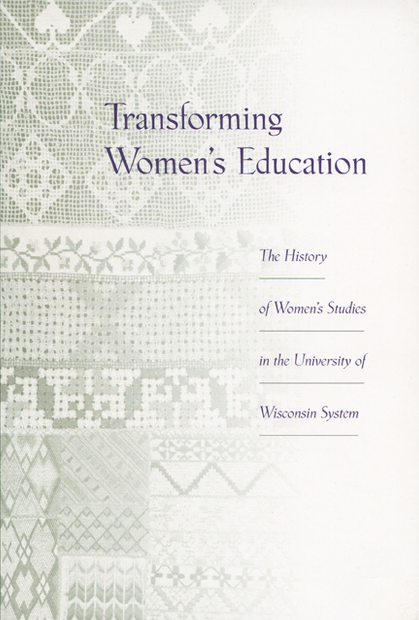 Transforming Women's Education: The History of Women's Studies in the University of Wisconsin System,Used