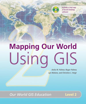 Mapping Our World Using GIS: Our World GIS Education, Level 2,Used