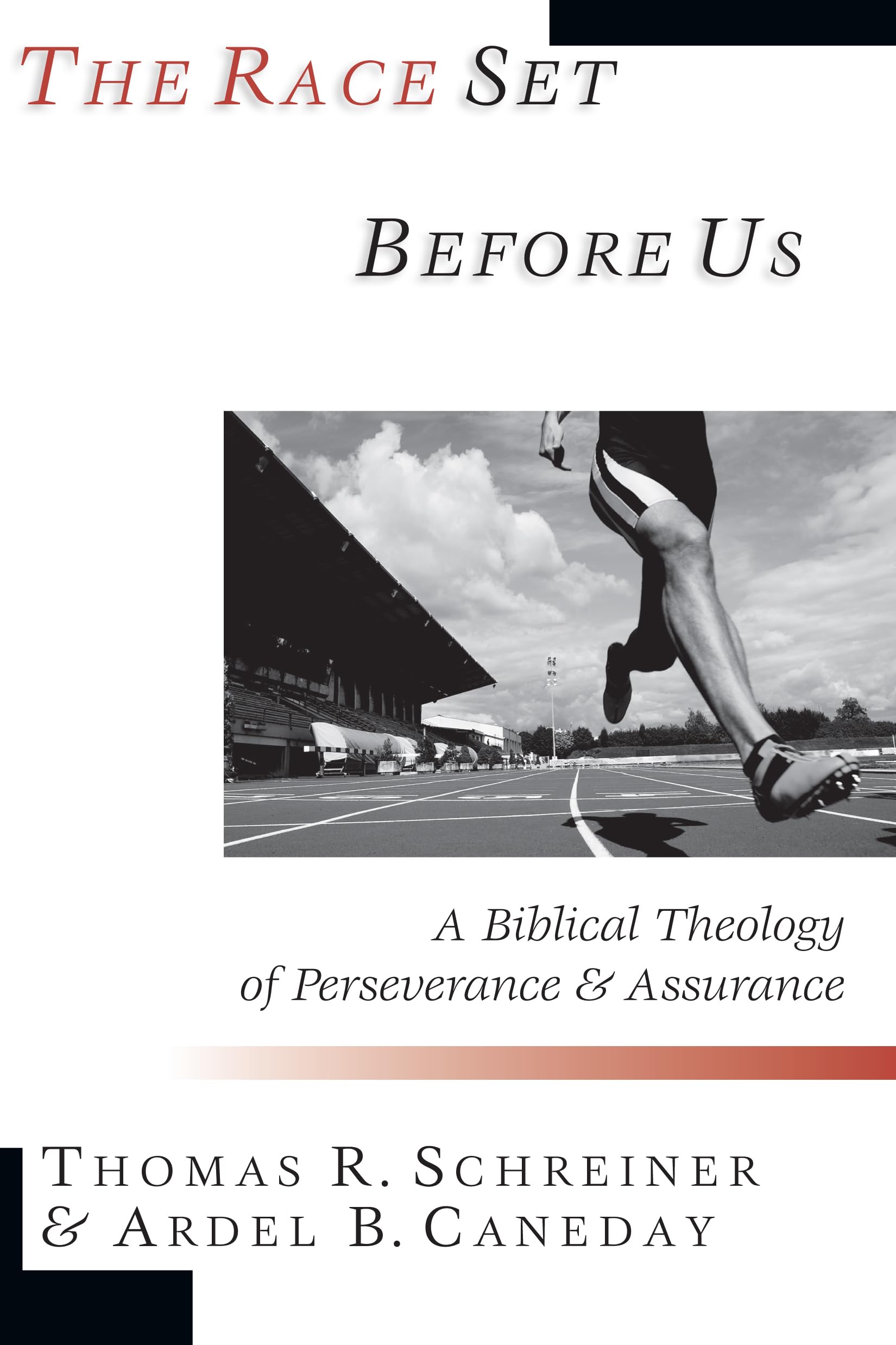 The Race Set Before Us: A Biblical Theology of Perseverance Assurance,Used
