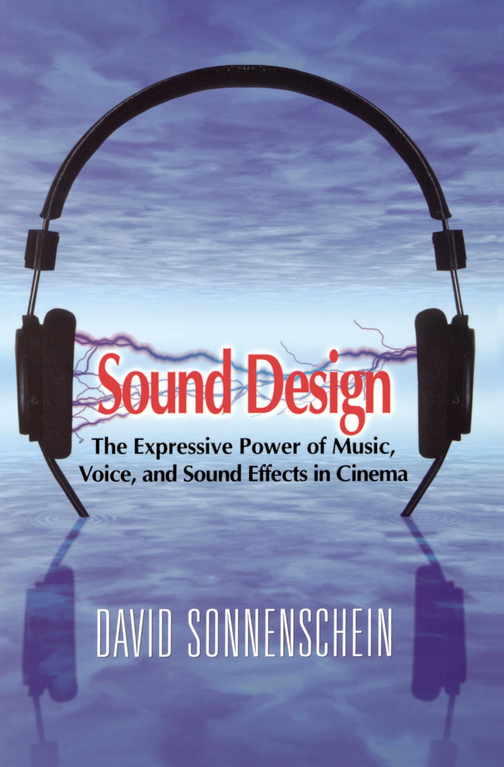 Sound Design: The Expressive Power of Music, Voice and Sound Effects in Cinema,Used