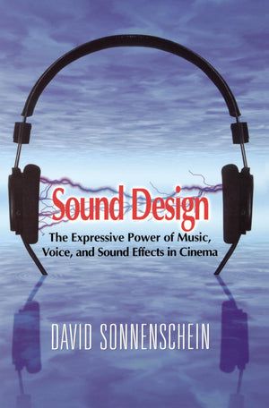 Sound Design: The Expressive Power of Music, Voice and Sound Effects in Cinema,Used