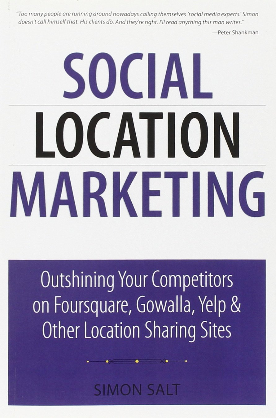Social Location Marketing: Outshining Your Competitors on Foursquare, Gowalla, Yelp & Other Location Sharing Sites (Que BizTech),Used