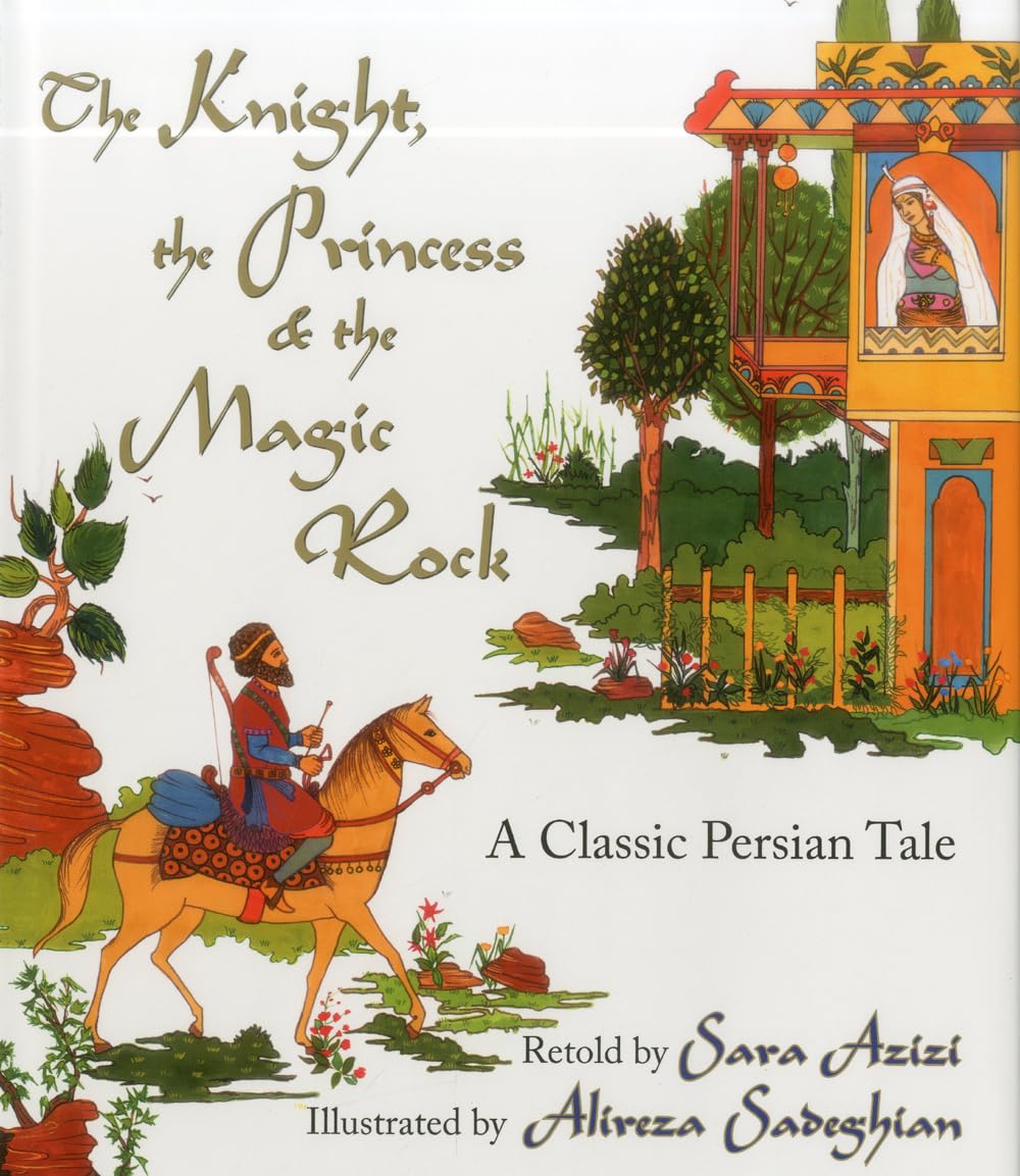 The Knight, the Princess, and the Magic Rock: A Classic Persian Tale,Used