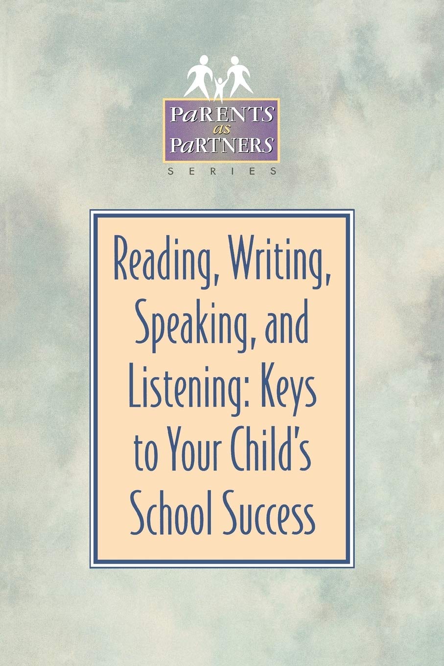 Reading, Writing, Speaking, And Listening: Keys To Your Child'S School Success,Used