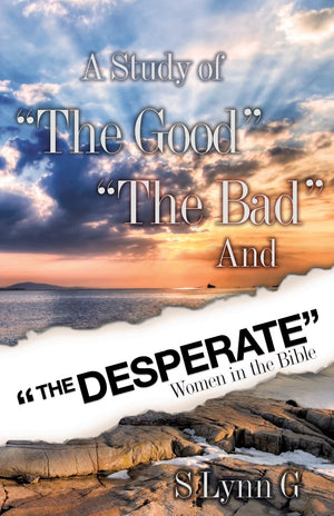 A Study Of The Good The Bad And The Desperate Women In The Bible,Used