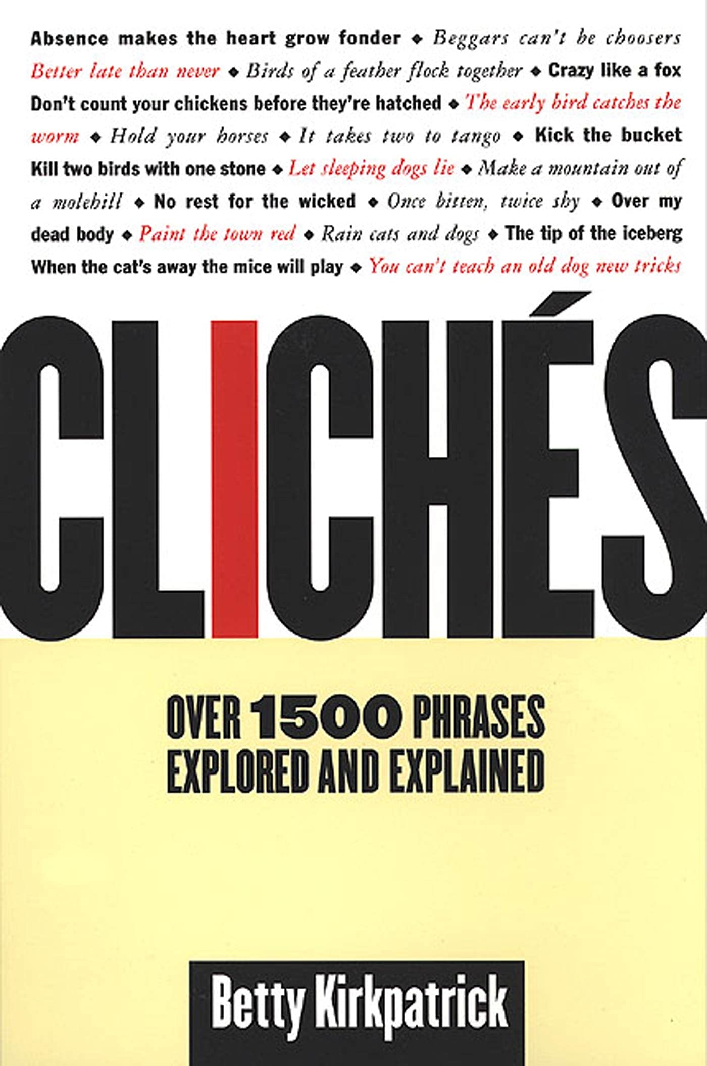 Cliches: Over 1500 Phrases Explored and Explained,Used